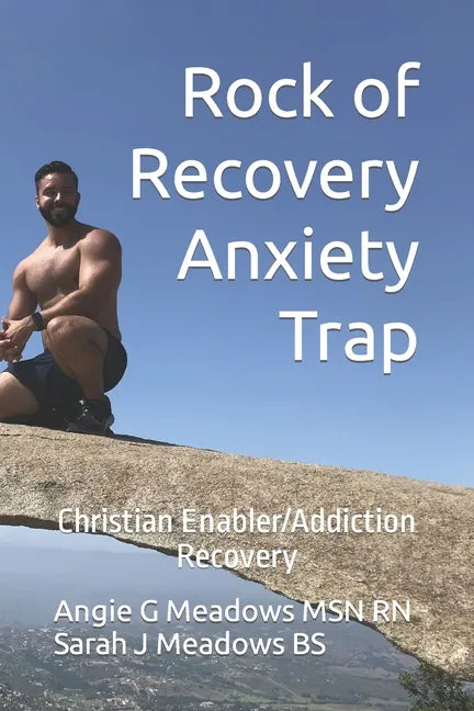 Rock of Recovery Anxiety Trap: Christian Enabler/Addiction Recovery - Paperback
