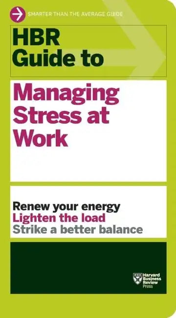 HBR Guide to Managing Stress at Work (HBR Guide Series) - Paperback