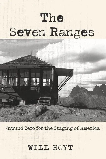 The Seven Ranges: Ground Zero for the Staging of America - Paperback