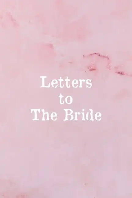 Letters To The Bride: Bridal Memory Book Scrapbook - Bridal Shower Gift - Paperback