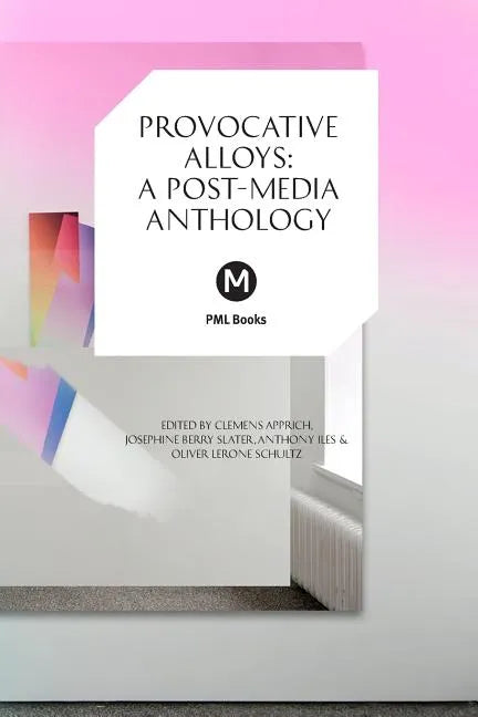 Provocative Alloys: A Post-Media Anthology - Paperback