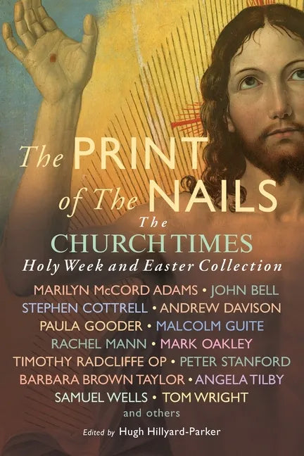 The Print of the Nails: The Church Times Holy Week and Easter Collection - Paperback