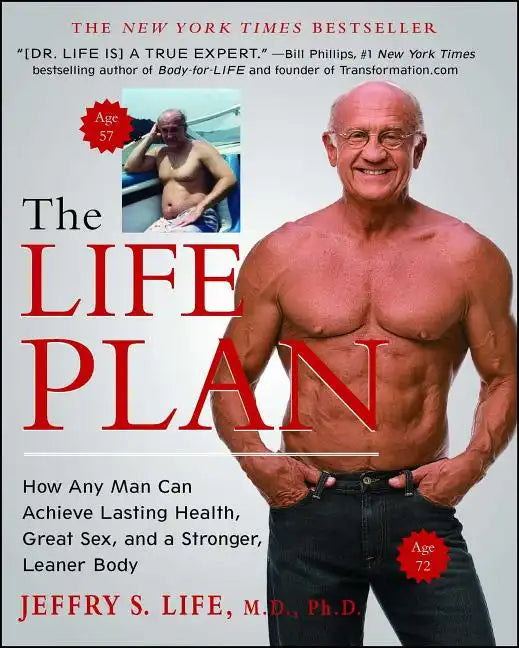 The Life Plan: How Any Man Can Achieve Lasting Health, Great Sex, and a Stronger, Leaner Body - Paperback