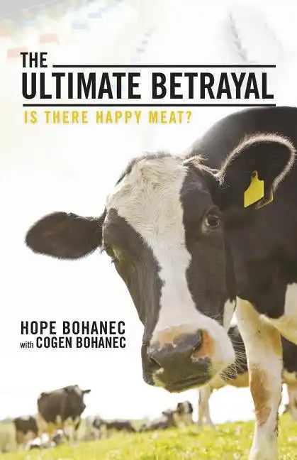 The Ultimate Betrayal: Is There Happy Meat? - Paperback