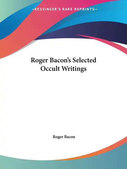 Roger Bacon's Selected Occult Writings - Paperback