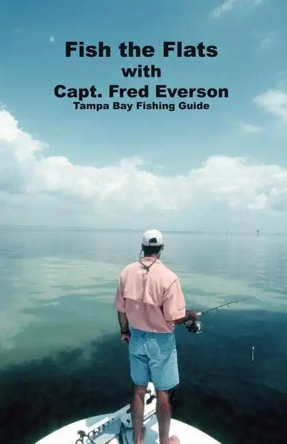 Fish the Flats: Tampa Bay Fishing Guide - Paperback