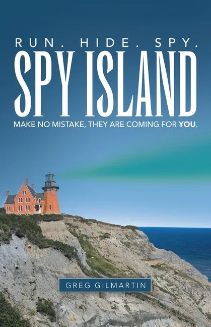 Spy Island: Run. Hide. Spy. Make No Mistake, They Are Coming for You. - Paperback