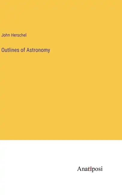Outlines of Astronomy - Hardcover