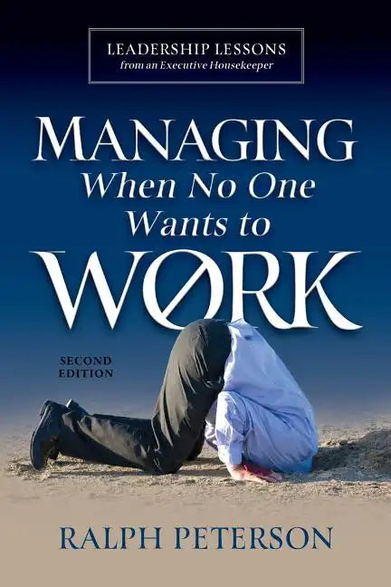 Managing When No One Wants To Work: Leadership Lessons from an Executive Housekeeper - Paperback