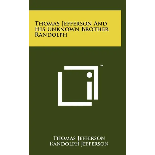 Thomas Jefferson And His Unknown Brother Randolph - Hardcover