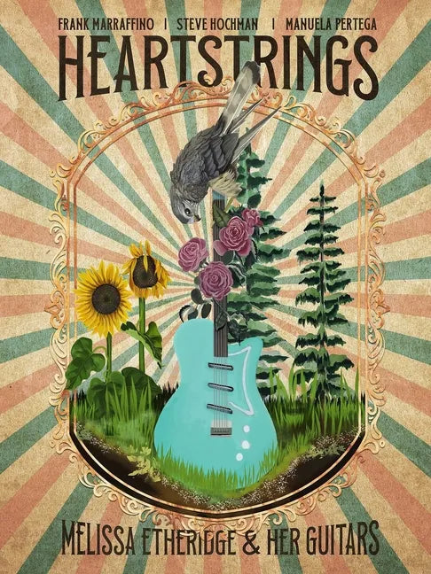 Heartstrings Melissa Etheridge and Her Guitars - Paperback