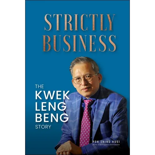 Strictly Business: The Kwek Leng Beng Story - Paperback