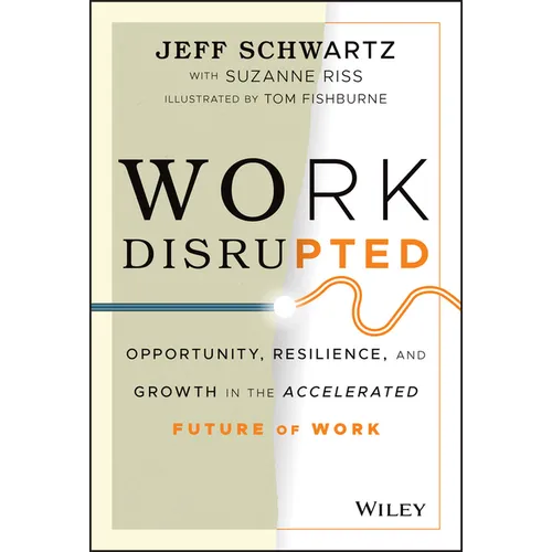 Work Disrupted: Opportunity, Resilience, and Growth in the Accelerated Future of Work - Hardcover