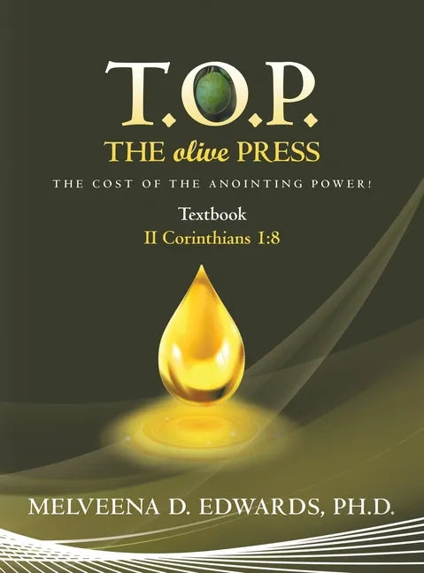 T.O.P. the Olive Press: The Cost of the Anointing Power! - Hardcover