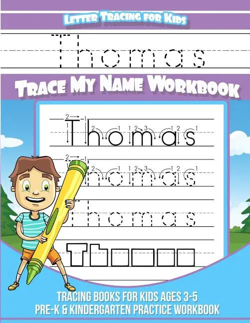 Thomas Letter Tracing for Kids Trace my Name Workbook: Tracing Books for Kids ages 3 - 5<br> Pre-K & Kindergarten Practice Workbook<br> - Paperback