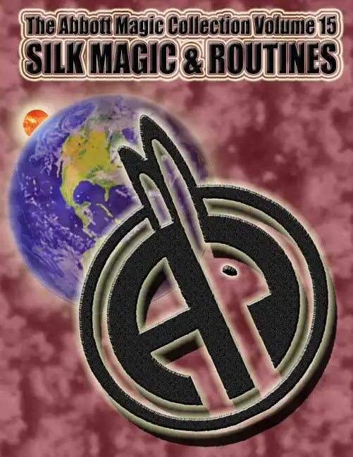 The Abbott Magic Collection Volume 15: Silk Magic & Routines - Paperback