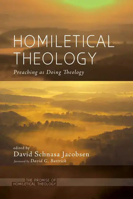 Homiletical Theology: The Promise of Homiletical Theologypreaching as Doing Theology - Paperback