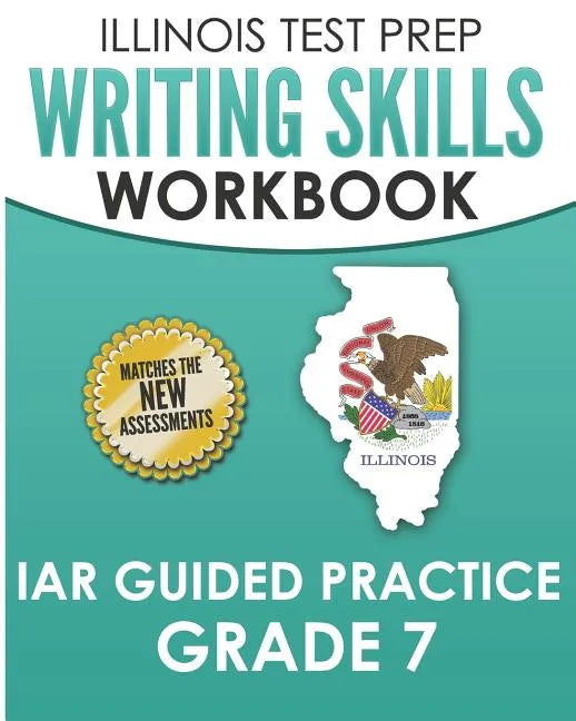 ILLINOIS TEST PREP Writing Skills Workbook IAR Guided Practice Grade 7: Preparation for the Illinois Assessment of Readiness ELA/Literacy Tests - Paperback
