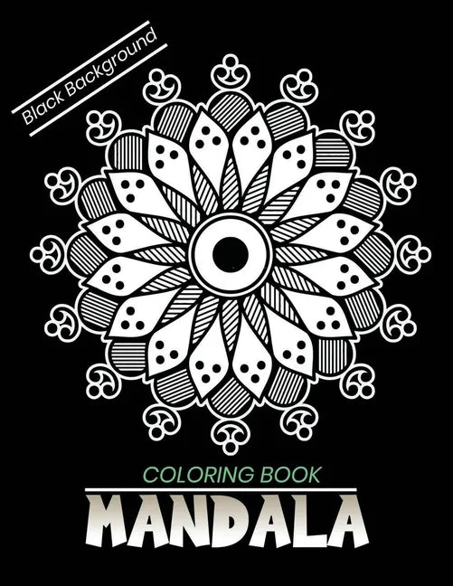 Mandala coloring book Black Background: An Adult Coloring Book with Stress Relieving Mandala Designs on a Black Background - Paperback