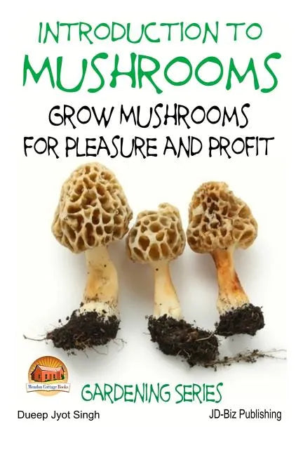 Introduction to Mushrooms - Grow Mushrooms for Pleasure and Profit - Paperback