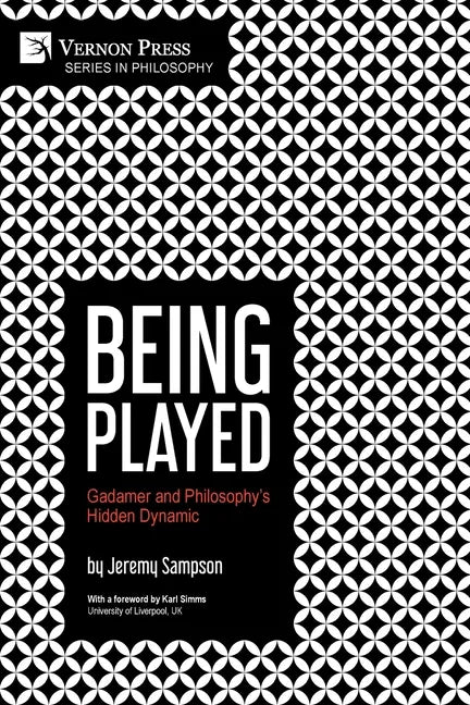 Being Played: Gadamer and Philosophy's Hidden Dynamic - Paperback