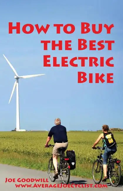 How to Buy the Best Electric Bike: An Average Joe Cyclist Guide - Paperback