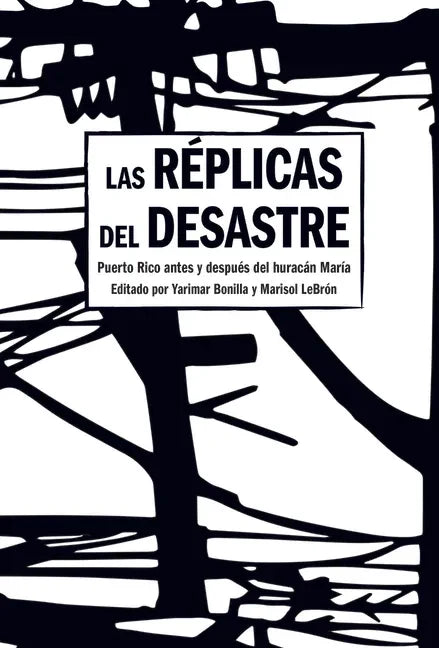 Las Réplicas del Desastre: Puerto Rico Antes Y Después del Huracán María - Paperback