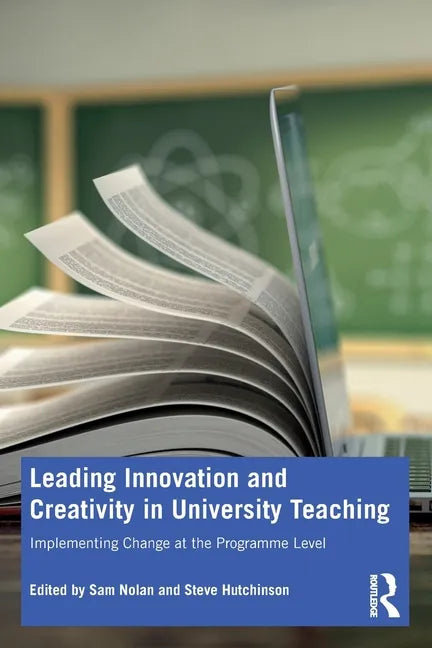 Leading Innovation and Creativity in University Teaching: Implementing Change at the Programme Level - Paperback