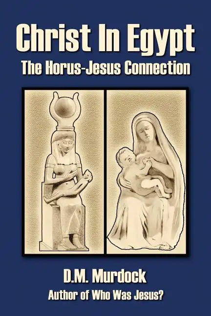 Christ in Egypt: The Horus-Jesus Connection - Paperback