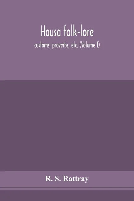 Hausa folk-lore, customs, proverbs, etc. (Volume I) - Paperback