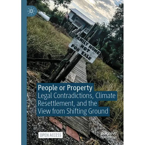 People or Property: Legal Contradictions, Climate Resettlement, and the View from Shifting Ground - Paperback