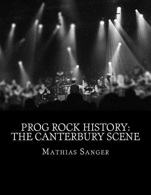 Prog Rock History: The Canterbury Scene - Paperback