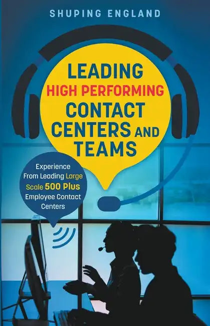 Leading High Performing Contact Centers and Teams - Paperback