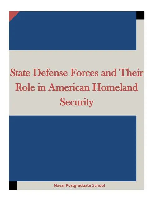 State Defense Forces and Their Role in American Homeland Security - Paperback
