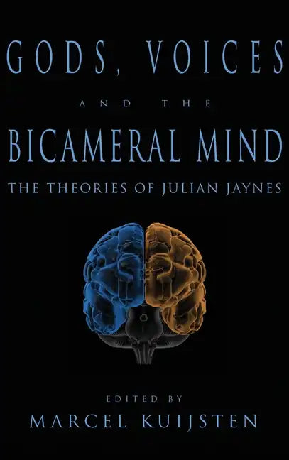 Gods, Voices, and the Bicameral Mind: The Theories of Julian Jaynes - Hardcover