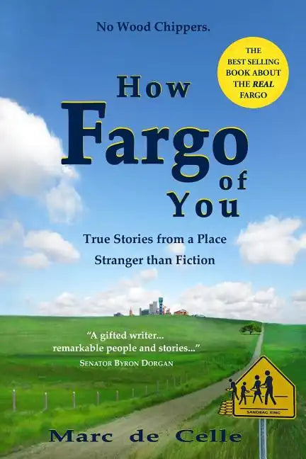 How Fargo of You: True Stories from a Place Stranger than Fiction - Paperback