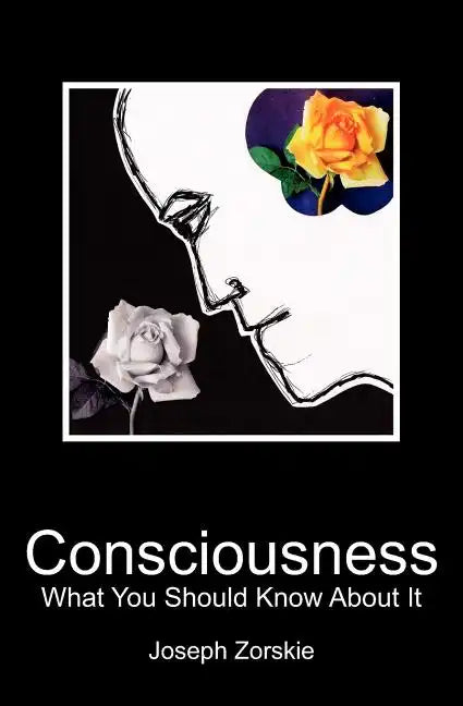 Consciousness: What You Should Know About It - Paperback