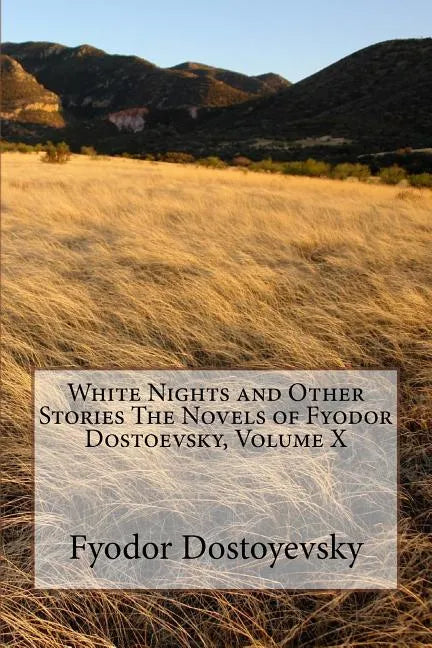 White Nights and Other Stories The Novels of Fyodor Dostoevsky, Volume X - Paperback