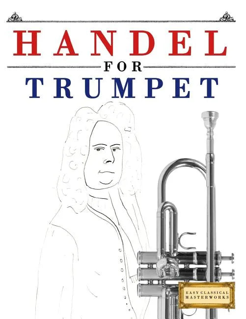 Handel for Trumpet: 10 Easy Themes for Trumpet Beginner Book - Paperback