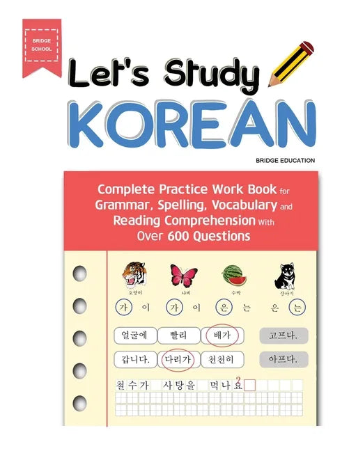 Let's Study Korean: Complete Practice Work Book for Grammar, Spelling, Vocabulary and Reading Comprehension With Over 600 Questions - Paperback