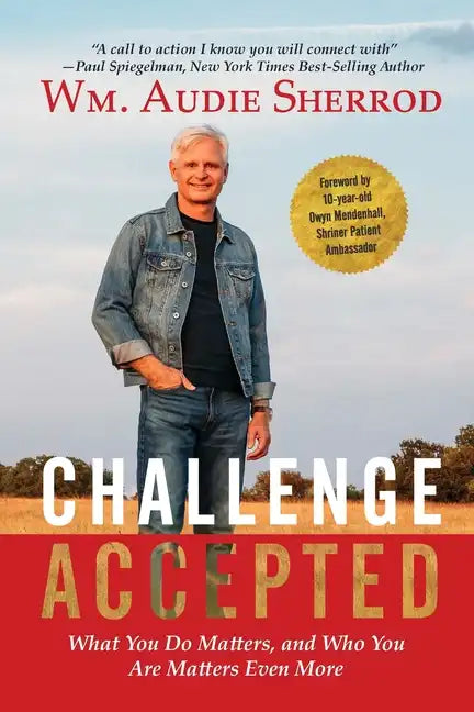 Challenge Accepted: What You Do Matters, and Who You Are Matters Even More - Paperback