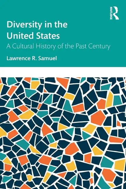 Diversity in the United States: A Cultural History of the Past Century - Paperback
