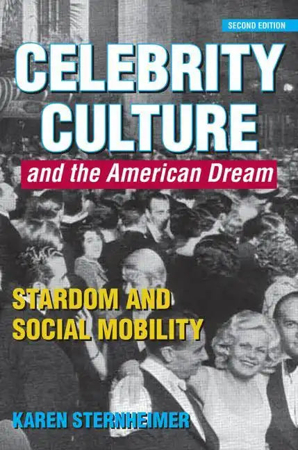 Celebrity Culture and the American Dream: Stardom and Social Mobility - Paperback