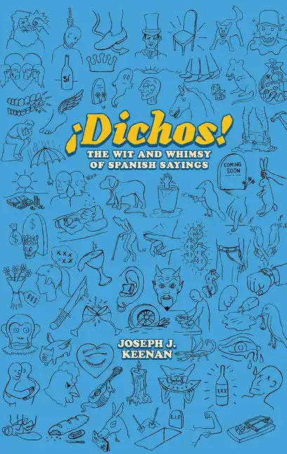 Dichos! the Wit and Whimsy of Spanish Sayings - Paperback