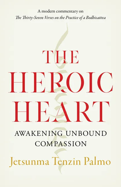 The Heroic Heart: Awakening Unbound Compassion - Paperback