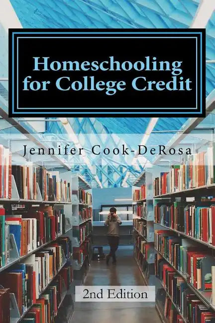 Homeschooling for College Credit: A Parent's Guide to Resourceful High School Planning - Paperback