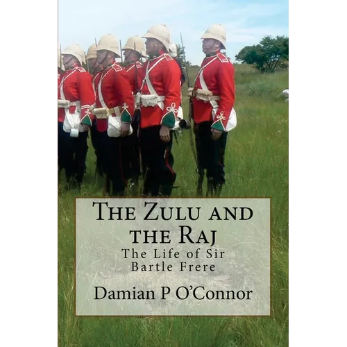 The Zulu and the Raj: The Life of Sir Bartle Frere - Paperback