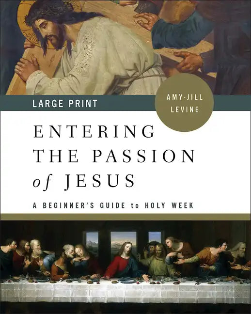 Entering the Passion of Jesus: A Beginner's Guide to Holy Week - Paperback