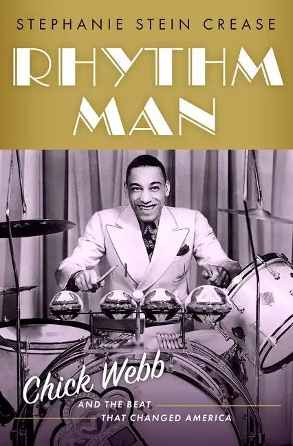 Rhythm Man: Chick Webb and the Beat That Changed America - Hardcover