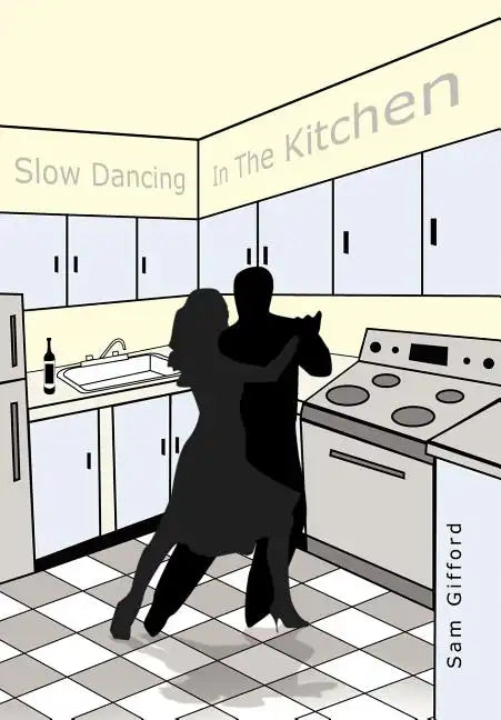 Slow Dancing in the Kitchen - Hardcover